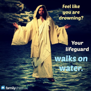 Your lifeguard walks on water. #JesusChrist #inspirational