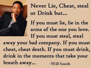 Never Lie ,Cheat ,Steal or Drink ...