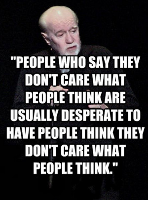 ... Care What People Think Are Usually Desperate To Have People Think