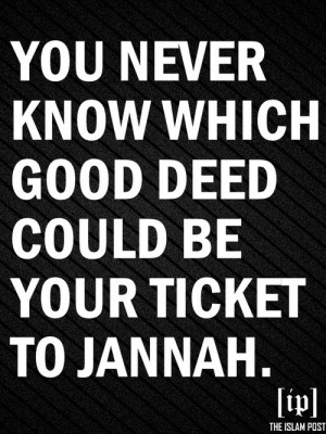 You never know which good deed could be your ticket to Jannah