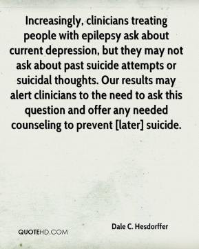 ask about current depression, but they may not ask about past suicide ...