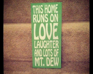 Runs On Love Laughter And Lots Of Mountain Dew 12x18 Wood Sign Quote ...
