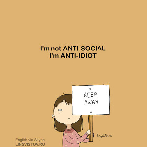 -Social, I'm Anti-Idiot. Keep Away. Funny Sarcastic Come Back Quotes ...
