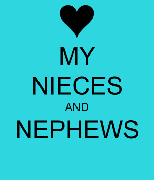 MY NIECES AND NEPHEWS