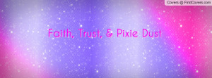 Faith, Trust, & Pixie Dust Profile Facebook Covers