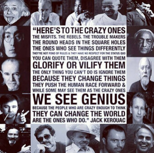 Here’s to the crazy ones…