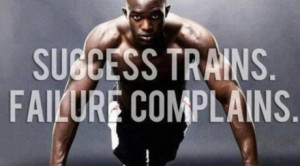 Winners work hard, they train - they don't complain