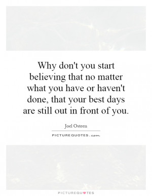 ... you start believing that no matter what you have or haven't done