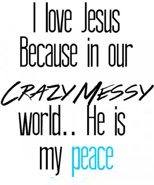 ... quotes about peace and love,Famous Bible Verses, Jesus Christ , daily