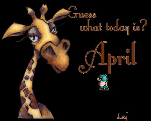 Guess What today is? April