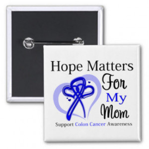 Hope Matters For My Mom - Colon Cancer Buttons