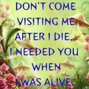 Visit me while I'm alive!!