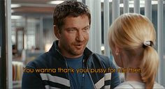 The Ugly Truth quotes,funny movie quotes