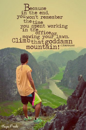 go.climb #jack kerouac #kerouac quote
