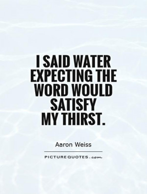 Water Quotes Words Quotes Aaron Weiss Quotes