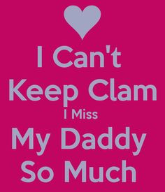 miss my daddy more daddymi heroes