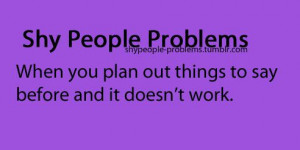Shy People Problems Quotes Shy people problems