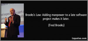 Brooks's Law: Adding manpower to a late software project makes it ...