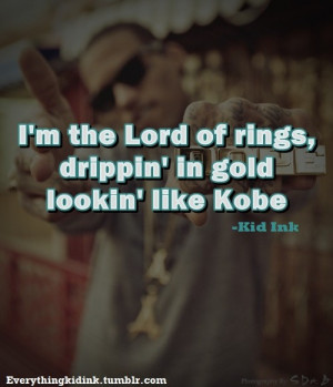 Rapper, kid ink, quotes, sayings, lord of rings, gold