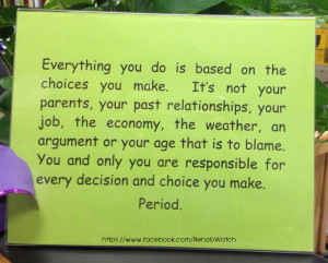 Everything you do is based on the choices you make....