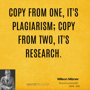 Copy from one, it's plagiarism; copy from two, it's research.