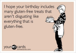 Funny Birthday Ecard: I hope your birthday includes many gluten-free ...