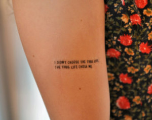 Thug Life Quote Temporary Tattoo, & quot;I Didn't Choose The Thug Life ...