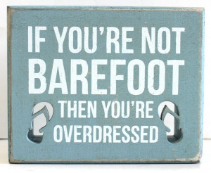 If You're Barefoot Then You're Overdressed - Box Sign - Primitives by ...