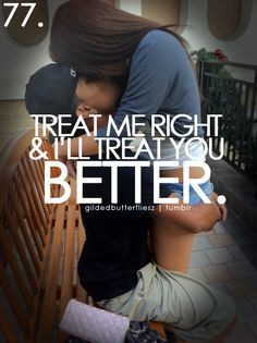 treat me right ill treat you better more relationships quotes quotes ...