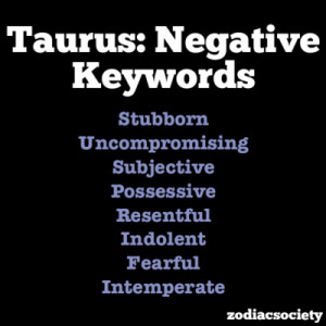 Taurus Negative Traits / Taurus Positive Traits