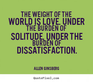 ... quotes - The weight of the world is love. under the.. - Love quotes