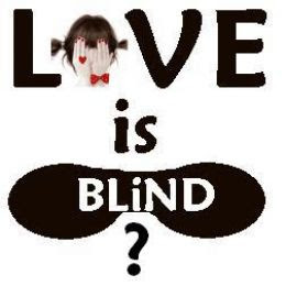 or is it us - the human - being blinded by love?