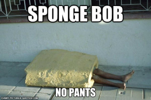 Spongebob No Pants | Funny Pictures and Quotes