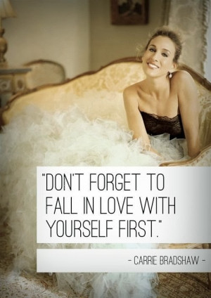 Don't forget to fall in love with yourself first.
