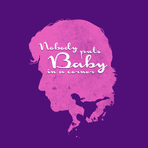 Nobody puts Baby in a corner – Dirty Dancing Silhouette Quote Canvas ...