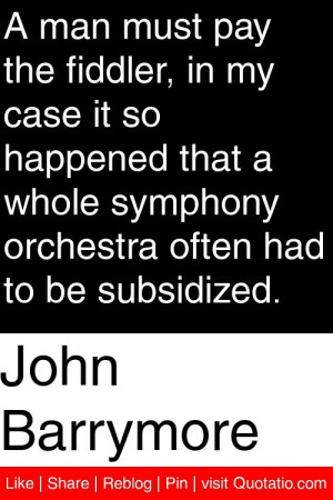 ... symphony orchestra often had to be subsidized. #quotations #quotes