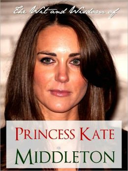 PRINCESS KATE MIDDLETON (Special Nook Edition): COLLECTION OF QUOTES ...