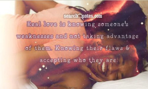 ... advantage of them. Knowing their flaws & accepting who they are