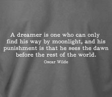 dreamer is one who can only find his way… (Oscar Wilde)
