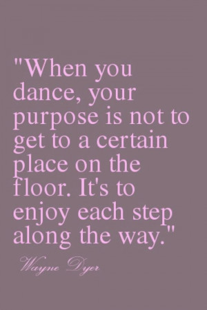 , Dance Teachers Quotes, Dance Competition Quotes, Wayne Dyer Quotes ...