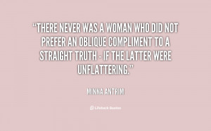 There Never Was A Woman Who Did Not Prefer An Oblique Compliment To A ...