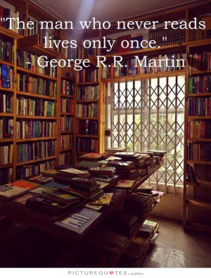 Book Quotes Reading Quotes Live Quotes George R R Martin Quotes