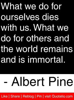 ... the world remains and is immortal albert pine # quotes # quotations