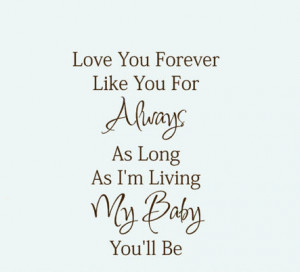 Love You Forever Like You For Always As Long As I’m Living My Baby ...
