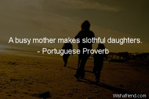 daughter-A busy mother makes slothful daughters.