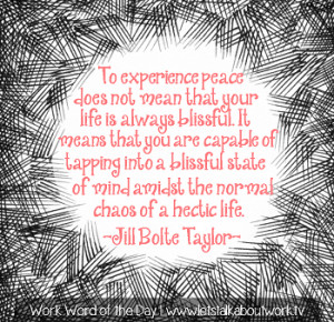 ... of mind amidst the normal chaos of a hectic life. –Jill Bolte Taylor