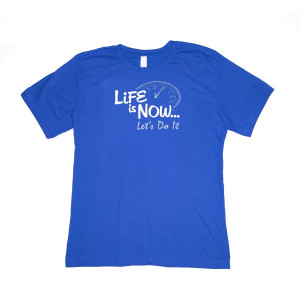 LiFE is NOW...® Unisex Royal Blue Tee