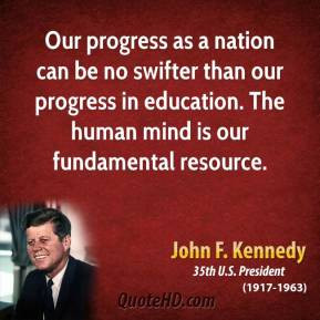 John F. Kennedy - Our progress as a nation can be no swifter than our ...