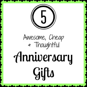 thoughtful and inexpensive anniversary gift ideas