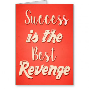 Success Is The Best Revenge - Motivational Quote Greeting Card